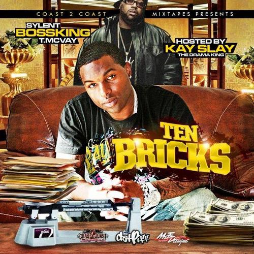 SYLENT BOSSKING T.MCVAY – Ten Bricks [Mixtape]