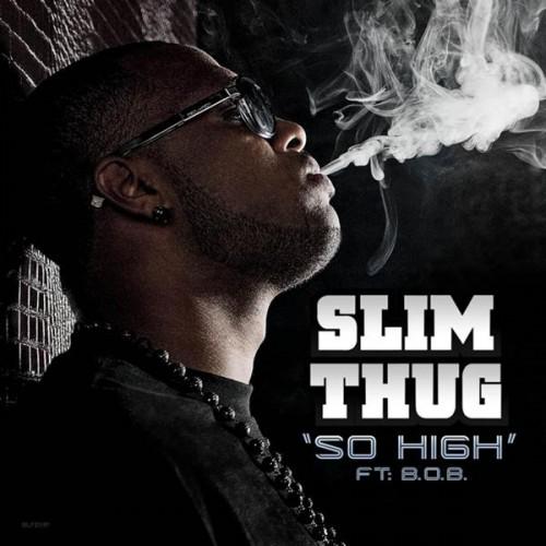 SLIM THUG – So High feat B.o.B [MP3]