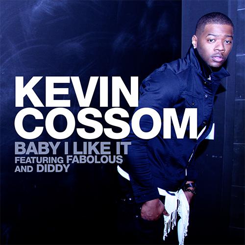 KEVIN COSSOM – Baby I Like It ft Diddy & Fabolous [MP3]