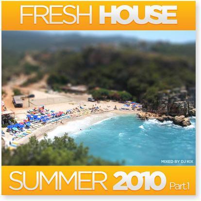DJ Kix – Fresh House Summer 2010 Part.1