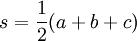 s = \frac 12 (a+b+c) \,
