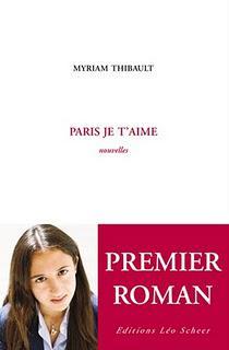 Paris, je t'aime de Myriam Thibault, Rentrée littéraire 2010, Premier roman