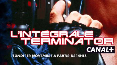 L'intégrale Terminator ... sur Canal Plus le lundi 1er novembre 2010