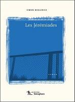 Les Jérémiades - Simon Boulerice