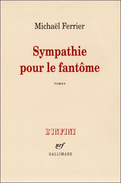 Michaël Ferrier, Sympathie pour le fantôme, Gallimard