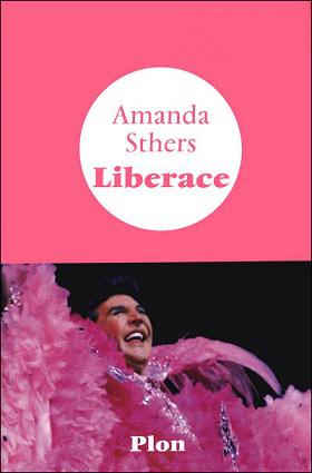 Liberace d’Amanda Sthers