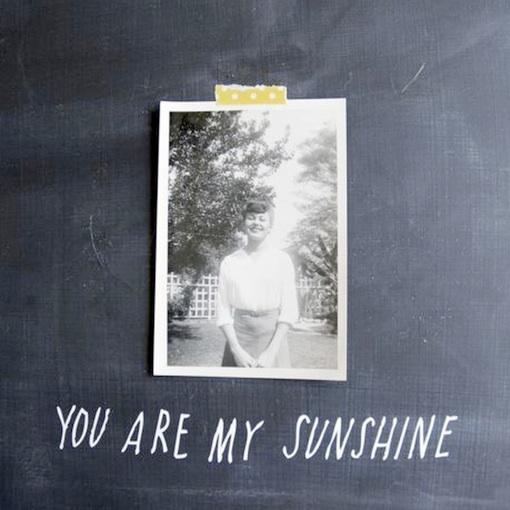 You are my Sunshine...