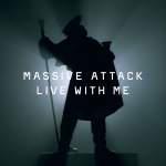 Massive Attack ‘ Live With Me