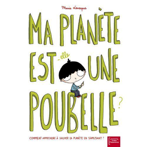 Idée cadeau de noel n°108 : Ma planète est une poubelle