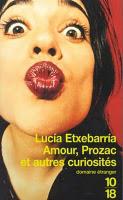 Amour, prozac et autres curiosités (Lucia Etxebarria)