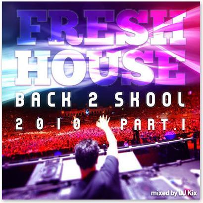 DJ Kix – Fresh House Back 2 Skool 2010 Part.1