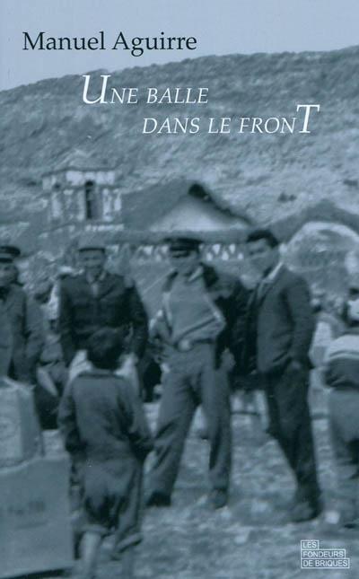 Manuel Aguirre, Une balle dans le front, éd. les Fondeurs de Briques. Rencontre mardi 19 octobre à 19h à la Librairie.