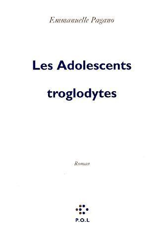 Emmanuelle Pagano, Les adolescents troglodytes