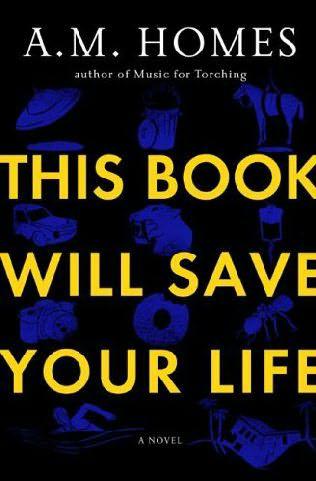 A. M. Homes, This Book Will Save Your Life