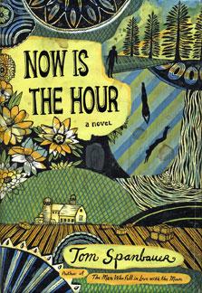 Tom Spanbauer, Now is the Hour