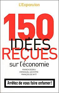 « 150 Idées reçues sur l'économie » Lechypre et Dedieu