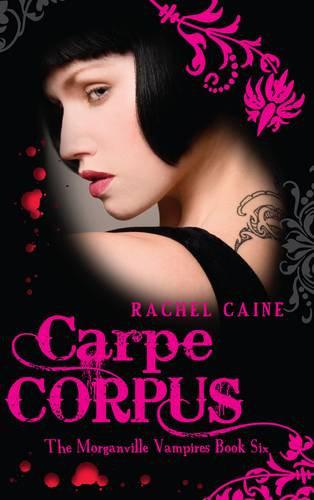 Vampire city 6 - Carpe Corpus - Rachel Caine