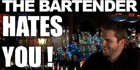 The Bartender Hates You