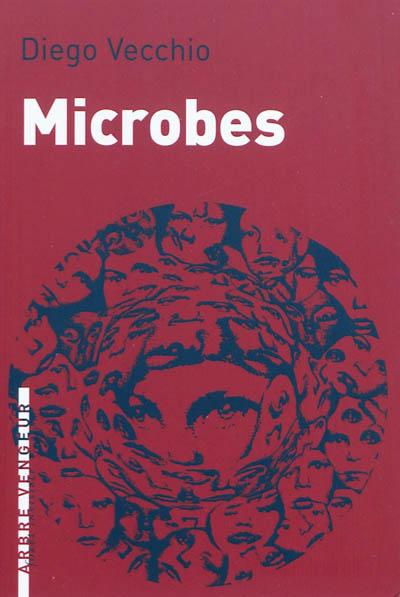 Diego Vecchio, Microbes & Microbes, éd. Beatriz Viterbo et L'Arbre vengeur. Rencontre vendredi 19 novembre à 19h