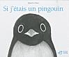 si j'aias un pingouin