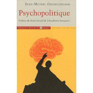 Psychopolitique, par J.-M. Oughourlian