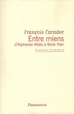 François Caradec : Entre miens, d'Alphonse Allais à Boris Vian