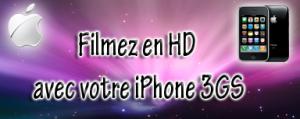Tuto pour Filmez en HD avec votre iPhone 3GS en 720p