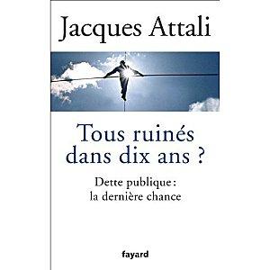 Tous ruinés dans dix ans Dette publique Attali
