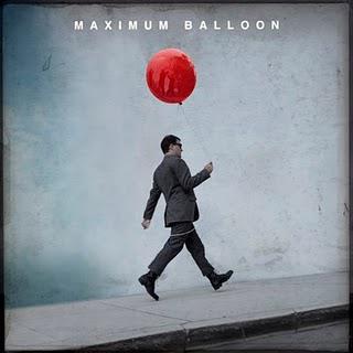 Album du moment : Maximum Balloon