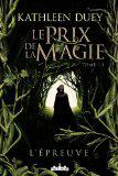 Le Prix de la magie, tome 1 : L\'Epreuve par Kathleen duey