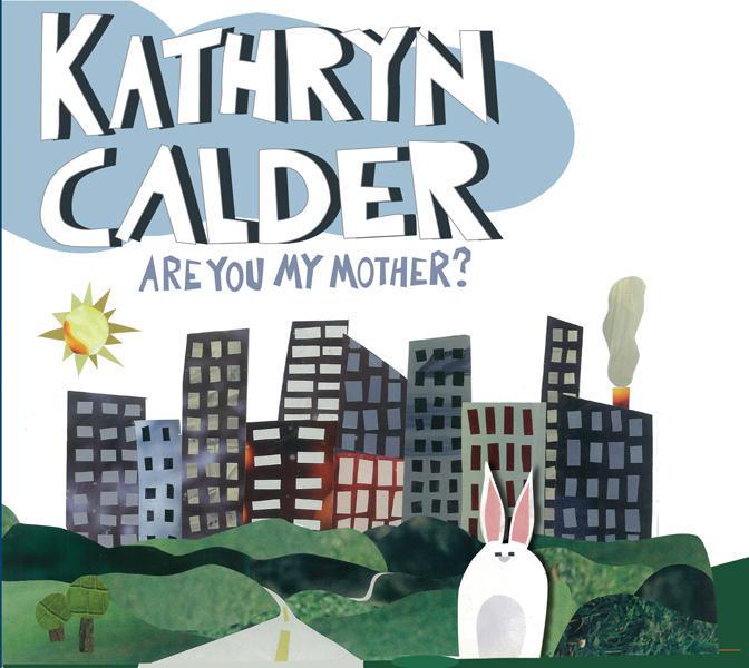 Album : Kathryn Calder -  Are You My Mother ?