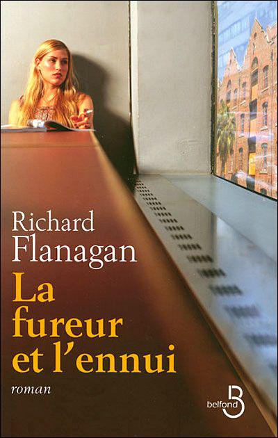Richard FLANAGAN – La fureur et l’ennui