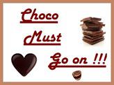 Choco must go on