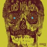 Lord Newborn & the Magic Skulls - Lord Newborn & The Magic Skulls