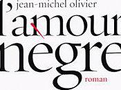 "L'amour nègre" Jean-Michel Olivier