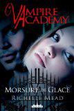 Vampire Academy, tome 2 : Morsure de Glace T2 par Richelle Mead