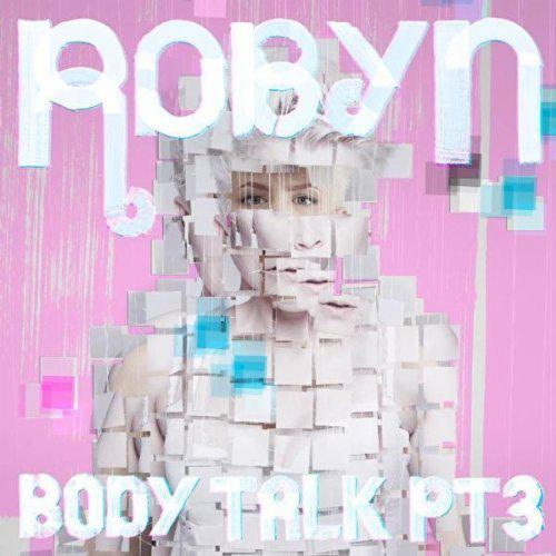 Critique | Robyn • Body Talk Pt.3