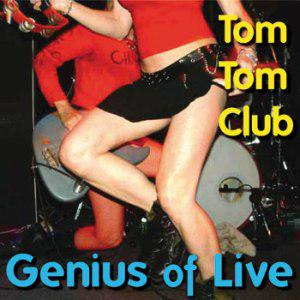 Tom Tom Club : Genius of Live album