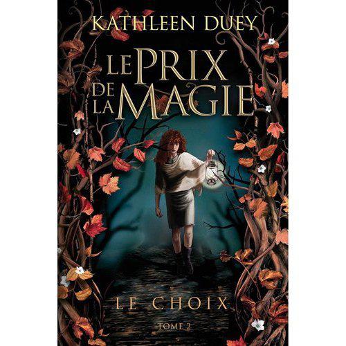 Le Prix de la Magie, T2 : le Choix de Kathleen Duey