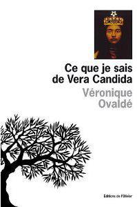 Ce que je sais de Vera Candida; Véronique Ovaldé
