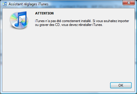 ATTENTION iTunes n'a pas été correctement installé. Si vous souhaitez importer ou graver des CD, vous devez réinstaller iTunes.