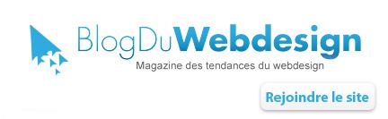 Blog Du Webdesign - Tendance Web, Magazine WebDesign, Projets Web, Actualité Graphique et Tendance