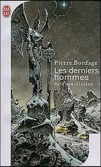 Les Derniers Hommes - Pierre Bordage Les Derniers Hommes - Pierre Bordage