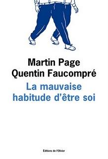 Martin Page, Quentin Faucompré - La mauvaise habitude d'être soi