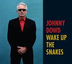 Johnny Dowd - Wake Up The Snakes (2010)