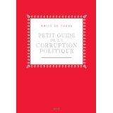 Lu: Petit guide de la corruption politique de Brice de Tours