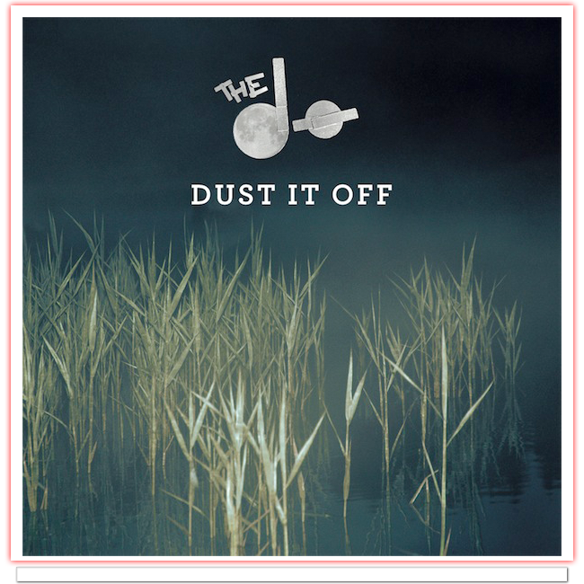 The Dø Dust It Off EP1 The Dø   Too Insistent | Dust It Off