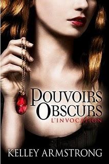 Pouvoirs Obscurs 1 L'invocation - Kelley Armstrong