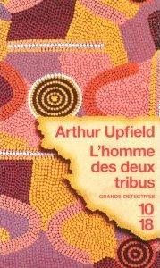 L'Homme des deux tribus d' Arthur UPFIELD