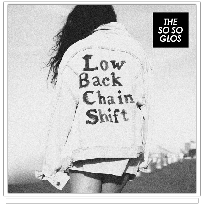 The So So Glos Low Back Chain Shift The So So Glos   Low Back Chain Shift
